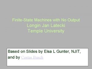 FiniteState Machines with No Output Longin Jan Latecki