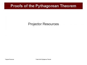Proofs of the Pythagorean Theorem Projector Resources Proofs