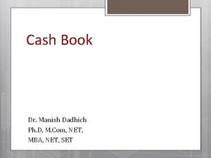 Cash Book Dr Manish Dadhich Ph D M