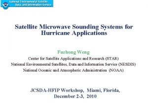 Satellite Microwave Sounding Systems for Hurricane Applications Fuzhong