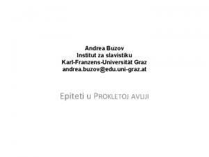 Andrea Buzov Institut za slavistiku KarlFranzensUniversitt Graz andrea