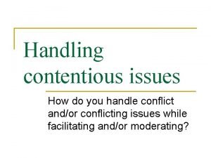 Handling contentious issues How do you handle conflict