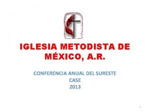 IGLESIA METODISTA DE MXICO A R CONFERENCIA ANUAL