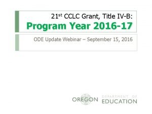 21 st CCLC Grant Title IVB Program Year