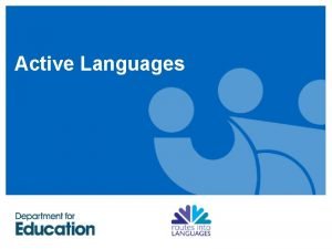 Active Languages Bev Whiteside Development Coordinator Languages and