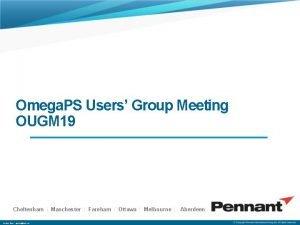 Omega PS Users Group Meeting OUGM 19 Cheltenham