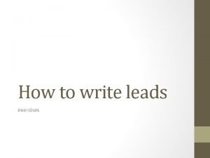 How to write leads exercises Summary leads Soft