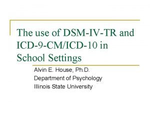 The use of DSMIVTR and ICD9 CMICD10 in