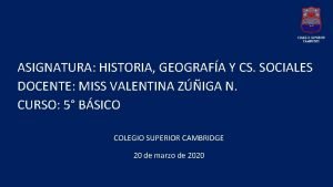 ASIGNATURA HISTORIA GEOGRAFA Y CS SOCIALES DOCENTE MISS