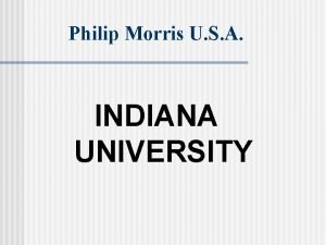 Philip Morris U S A INDIANA UNIVERSITY PHILIP