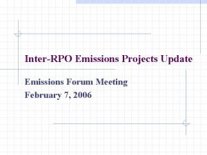 InterRPO Emissions Projects Update Emissions Forum Meeting February