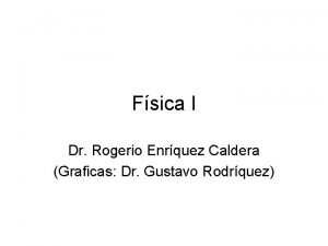 Fsica I Dr Rogerio Enrquez Caldera Graficas Dr