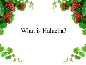 What is Halacha What is Halacha What is