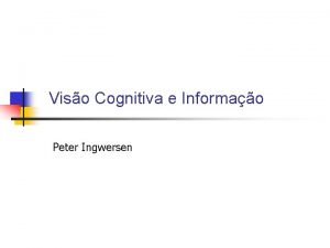 Viso Cognitiva e Informao Peter Ingwersen Viso cognitiva