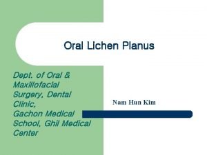 Oral Lichen Planus Dept of Oral Maxillofacial Surgery