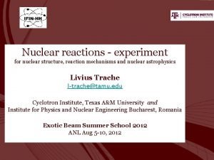 Nuclear reactions experiment for nuclear structure reaction mechanisms