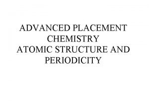 ADVANCED PLACEMENT CHEMISTRY ATOMIC STRUCTURE AND PERIODICITY Electromagnetic