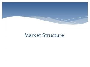 Market Structure Market Structure Demand Population growth rate