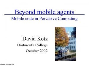 Beyond mobile agents Mobile code in Pervasive Computing