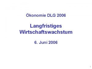 konomie DLG 2006 Langfristiges Wirtschaftswachstum 6 Juni 2006