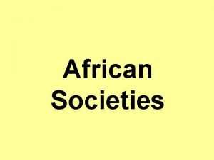 African Societies African Cultural Characteristics Common features Concept