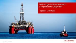 Technological Advancements in Completions for Deepwater Speaker Amit