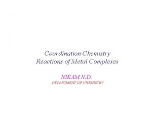 Coordination Chemistry Reactions of Metal Complexes NIKAM N