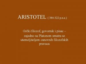 ARISTOTEL 384 322 p n e Grki filozof