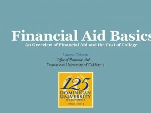 Financial Aid Basics An Overview of Financial Aid