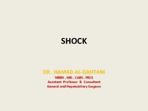 SHOCK DR HAMAD ALQAHTANI MBBS MD CABS FRCS