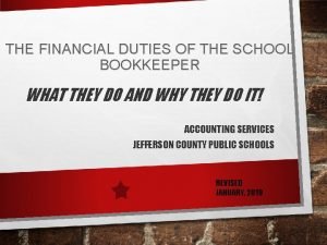 THE FINANCIAL DUTIES OF THE SCHOOL BOOKKEEPER WHAT