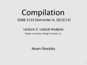 Compilation 0368 3133 Semester A 201314 Lecture 2