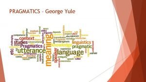 PRAGMATICS George Yule Deixis and Distance Before that