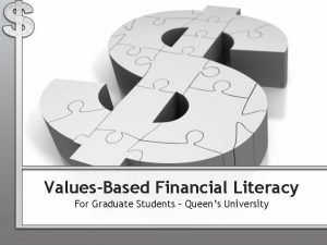 ValuesBased Financial Literacy For Graduate Students Queens University