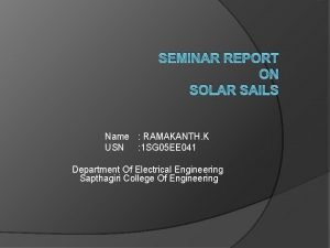 SEMINAR REPORT ON SOLAR SAILS Name RAMAKANTH K