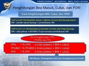 Penghitungan Bea Masuk Cukai dan PDRI Cara Penghitungan