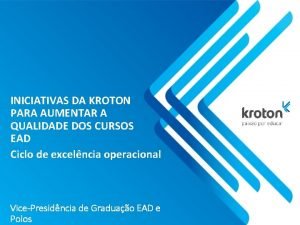 INICIATIVAS DA KROTON PARA AUMENTAR A QUALIDADE DOS