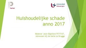 Huishoudelijke schade anno 2017 Meester JeanBaptiste PETITAT Advocaat