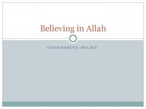 Believing in Allah CONSIDERING BELIEF Is there really
