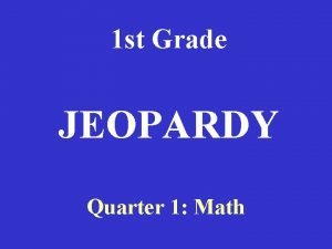 1 st Grade JEOPARDY Quarter 1 Math Router