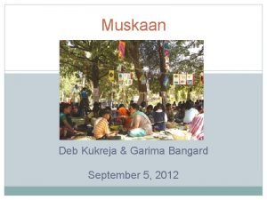 Muskaan Deb Kukreja Garima Bangard September 5 2012