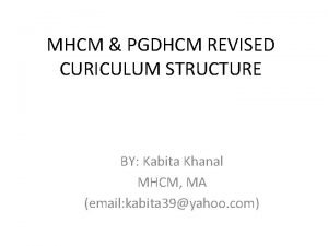 MHCM PGDHCM REVISED CURICULUM STRUCTURE BY Kabita Khanal