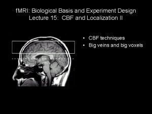 f MRI Biological Basis and Experiment Design Lecture