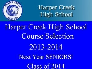 Harper Creek High School Course Selection 2013 2014