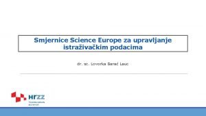 Smjernice Science Europe za upravljanje istraivakim podacima dr