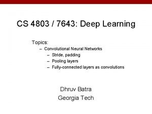 CS 4803 7643 Deep Learning Topics Convolutional Neural