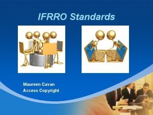IFRRO Standards Maureen Cavan Access Copyright Why Standards