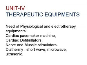 UNITIV THERAPEUTIC EQUIPMENTS Need of Physiological and electrotherapy
