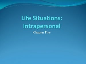 Life Situations Intrapersonal Chapter Five Eliminating Unnecessary Stressors