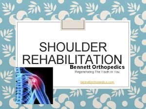 SHOULDER REHABILITATION Bennett Orthopedics Regenerating The Youth In